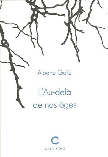 Couverture du livre « L'au-delà de nos âges » de Albane Gelle aux éditions Cheyne