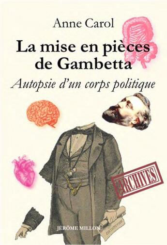 Couverture du livre « La mise en pièces de Gambetta : autopsie d'un corps politique » de Anne Carol aux éditions Millon