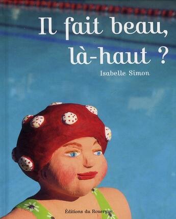 Couverture du livre « Il fait beau, là-haut ? » de Isabelle Simon aux éditions Rouergue