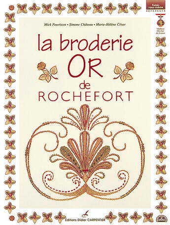 Couverture du livre « La broderie d'or de Rochefort » de Marie-Helene Cesar et Simone Chateau et Mick Fouriscot aux éditions Editions Carpentier