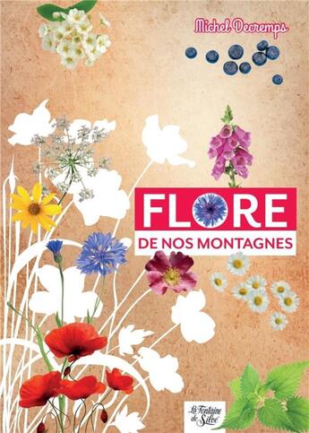 Couverture du livre « Flore de nos montagnes » de Michel Decremps aux éditions La Fontaine De Siloe