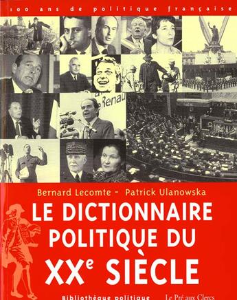 Couverture du livre « Dictionnaire Politique Du Xx Siecle » de Bernard Lecomte et Patrick Ulanowska aux éditions Pre Aux Clercs