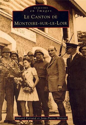 Couverture du livre « Le canton de Montoire-sur-le-Loir » de Gerard Ferrand et Jean-Pierre Moreau aux éditions Editions Sutton