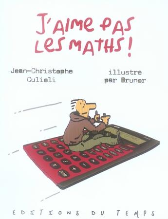 Couverture du livre « J'aime pas les maths ! » de Jean-Christophe Culioli et Brunor aux éditions Editions Du Temps