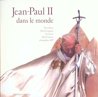 Couverture du livre « Jean Paul Ii Dans Le Monde » de Xavier Baron et Afp et Patrick Crampont et Yves Gacon et Michel Viatteau aux éditions Chene