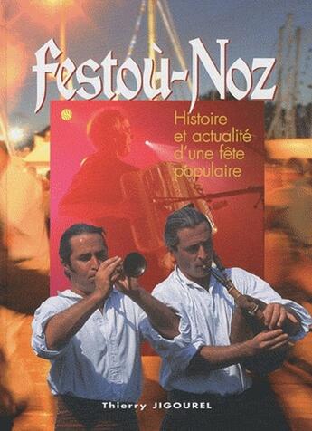 Couverture du livre « Festoù-noz ; histoire et actualité d'une fête populaire » de Thierry Jigourel aux éditions Communication Presse Edition