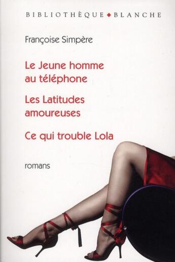 Couverture du livre « Le jeune homme au telephone les latitudes amoureuses ce qui trouble lola » de Simpere Francoise aux éditions Blanche