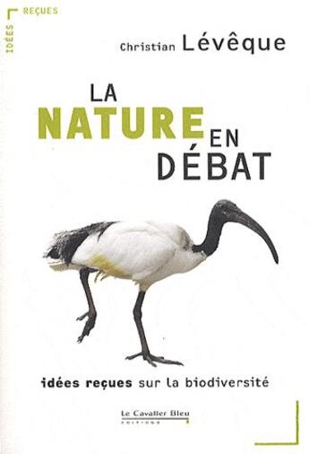 Couverture du livre « Nature en debat (la) » de Leveque C. aux éditions Le Cavalier Bleu