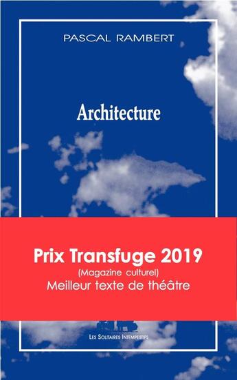 Couverture du livre « Architecture » de Pascal Rambert aux éditions Solitaires Intempestifs