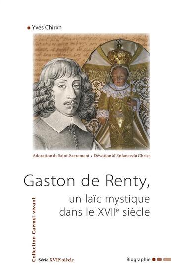 Couverture du livre « Gaston de Renty, un laïc mystique dans le XVIIe siècle » de Yves Chiron aux éditions Carmel