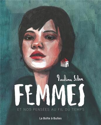 Couverture du livre « Femmes et nos pensées au fil du temps » de Paulina Silva aux éditions La Boite A Bulles