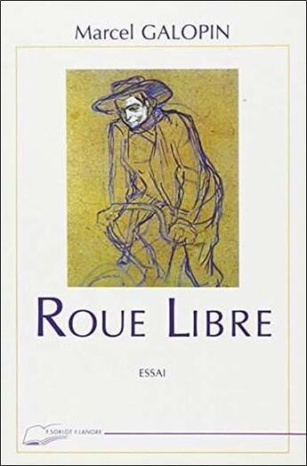 Couverture du livre « Roue libre - essai » de Galopin Marcel aux éditions Lanore