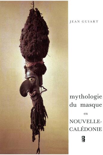 Couverture du livre « Mythologie du masque en Nouvelle-Calédonie » de Jean Guiart aux éditions Societe Des Oceanistes