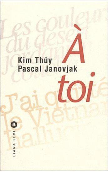 Couverture du livre « À toi » de Kim Thuy et Pascal Janovjak aux éditions Liana Levi