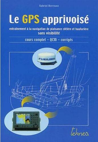 Couverture du livre « Le GPS apprivoisé » de Gabriel Bertrand aux éditions Teknea