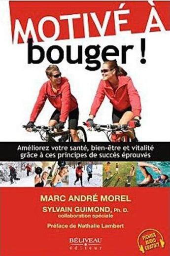 Couverture du livre « Motivé à bouger ! » de Marc Andre Morel aux éditions Beliveau