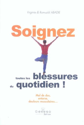 Couverture du livre « Soignez toutes les blessures du quotidien : mal de dos, entrose, douleurs muscul » de Abadie V Et R. aux éditions Gereso