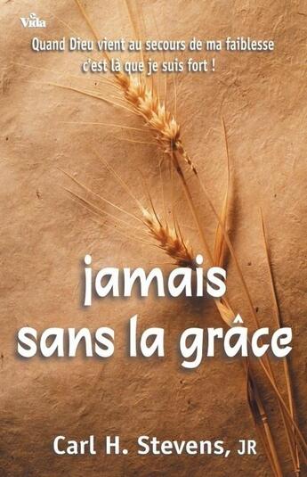 Couverture du livre « Jamais sans la grâce » de Stevens Carl H. aux éditions Vida