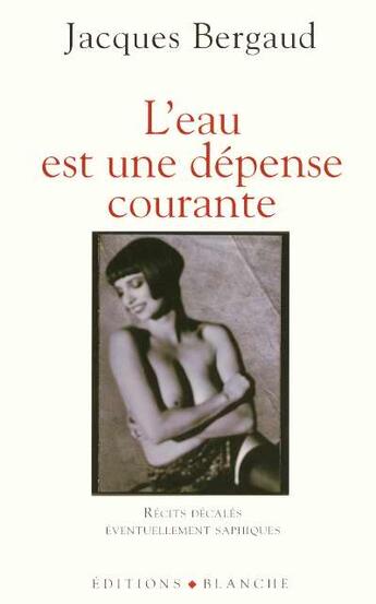 Couverture du livre « L'eau est une depense courante » de Jacques Bergeaud aux éditions Blanche