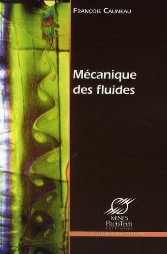 Couverture du livre « Mecanique des fluides » de Cauneau Francois aux éditions Presses De L'ecole Des Mines