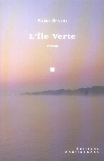 Couverture du livre « L'Ile Verte » de Pierre Benoit aux éditions Confluences