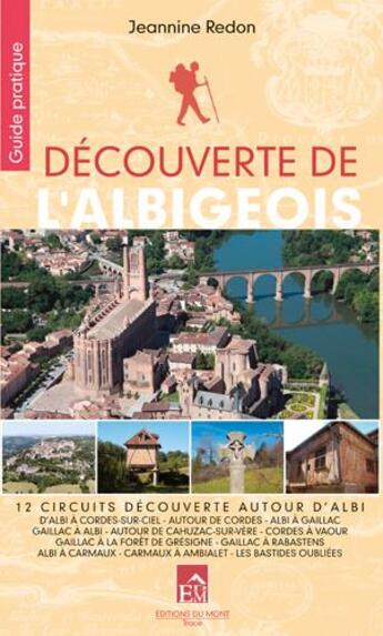 Couverture du livre « Découverte de l'Albigeois, 12 circuits autour d'Albi » de Jeannine Redon aux éditions Du Mont