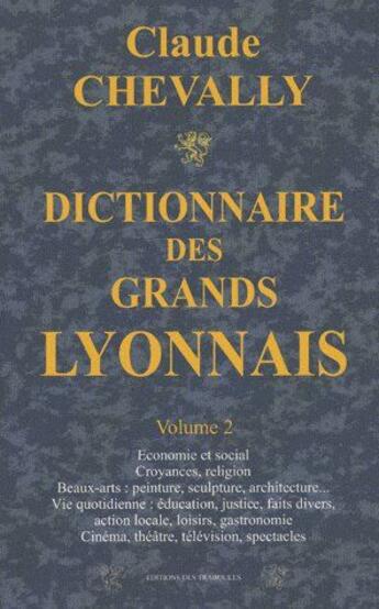 Couverture du livre « Dictionnaire des grands lyonnais t.2 » de Claude Chevally aux éditions Traboules