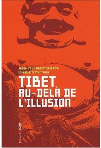 Couverture du livre « Tibet : au-delà de l'illusion » de Elisabeth Martens et Jean-Paul Desimpelaere aux éditions Aden Belgique