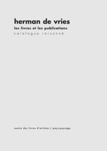 Couverture du livre « Les livres et les publications ; catalogue raisonné » de Herman De Vries aux éditions Cdla