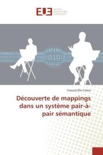 Couverture du livre « Decouverte de mappings dans un systeme pair-a-pair semantique » de Calvier-F aux éditions Editions Universitaires Europeennes