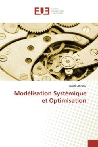 Couverture du livre « Modélisation Systémique et Optimisation » de Najeh Lakhoua aux éditions Editions Universitaires Europeennes