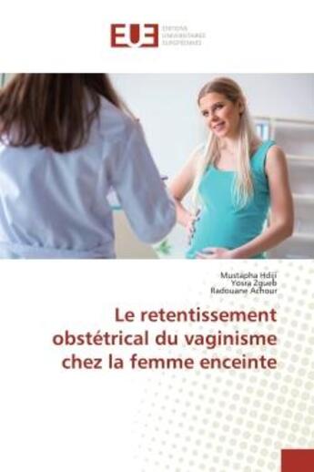 Couverture du livre « Le retentissement obstetrical du vaginisme chez la femme enceinte » de Hdiji Mustapha aux éditions Editions Universitaires Europeennes