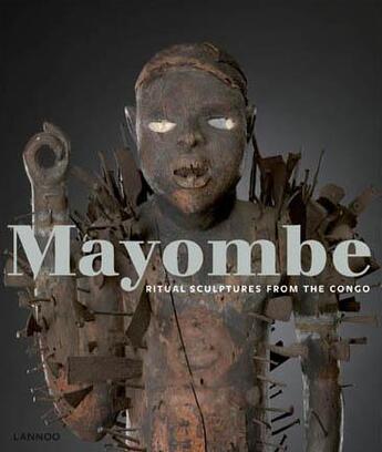 Couverture du livre « Mayombe ; ritual sculptures from the Congo » de Jo Tollebeek aux éditions Lannoo