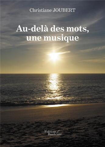 Couverture du livre « Au-delà des mots, une musique » de Christiane Joubert aux éditions Baudelaire