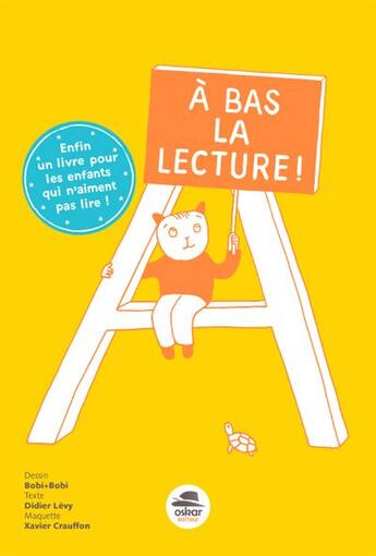 Couverture du livre « À bas la lecture ! enfin un livre pour les enfants qui n'aiment pas lire » de Didier Levy aux éditions Oskar