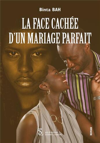 Couverture du livre « La face cachée d'un mariage parfait » de Binta Bah aux éditions Sydney Laurent