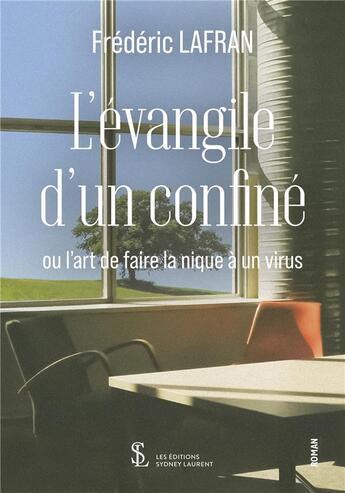 Couverture du livre « L evangile d un confine - ou l art de faire la nique au virus » de Frederic Lafran aux éditions Sydney Laurent