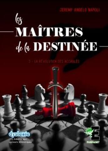 Couverture du livre « Les maîtres de la destinée Tome 3 : la révolution des accablés » de Jeremy Angelo Napoli aux éditions Evidence Editions