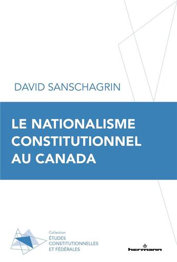 Couverture du livre « Le nationalisme constitutionnel au Canada » de David Sanschagrin aux éditions Hermann