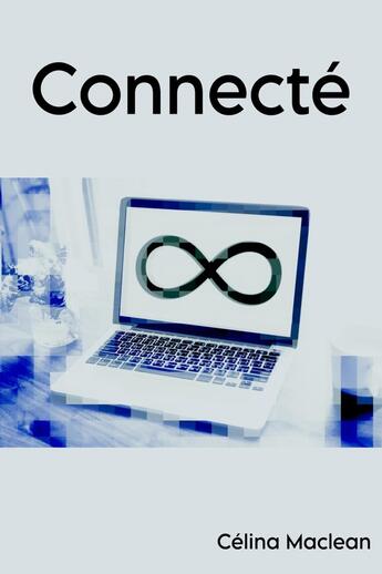 Couverture du livre « Connecté » de Celina Maclean aux éditions Librinova