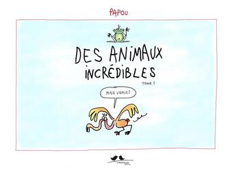 Couverture du livre « Animaux incredibles (tome 1) » de Bruno Dollone aux éditions A Vol D'oiseaux