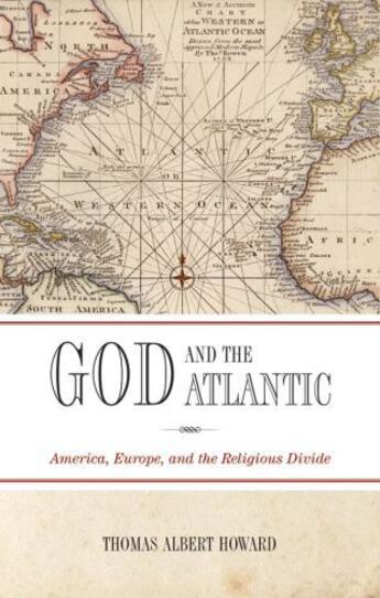 Couverture du livre « God and the Atlantic: America, Europe, and the Religious Divide » de Howard Thomas Albert aux éditions Oup Oxford