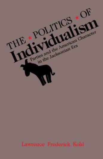 Couverture du livre « The Politics of Individualism: Parties and the American Character in t » de Kohl Lawrence Frederick aux éditions Oxford University Press Usa