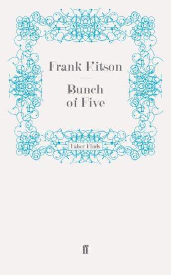 Couverture du livre « Bunch of Five » de Kitson K C B C B E M C Frank aux éditions Faber And Faber Digital