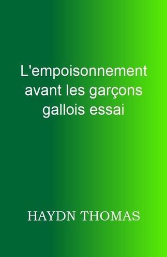 Couverture du livre « L'empoisonnement avant les garçons gallois (4e édition) » de Thomas Haydn aux éditions Resarton