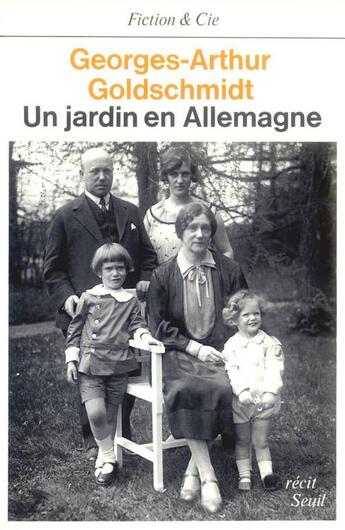 Couverture du livre « Un jardin en allemagne » de Goldschmidt G-A. aux éditions Seuil