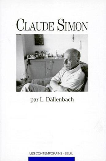 Couverture du livre « Claude Simon » de Lucien Dallenbach aux éditions Seuil