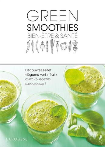 Couverture du livre « Green smoothies ; bien-être et santé » de  aux éditions Larousse