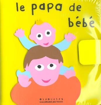 Couverture du livre « Le papa de bébé » de Alex Sanders et Bisinski Pierrick aux éditions Gallimard Jeunesse Giboulees