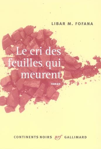 Couverture du livre « Le cri des feuilles qui meurent » de Libar M. Fofana aux éditions Gallimard